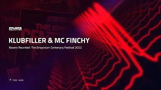KLUBFILLER & MC FINCHY - Ravers Reunited: The Emporium Centenary Festival 2022