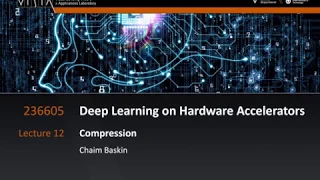 Lecture 12 - Deep neural networks compression | Deep Learning on Computational Accelerators