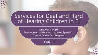 Part III: Services for Deaf and Hard of Hearing Children in EI