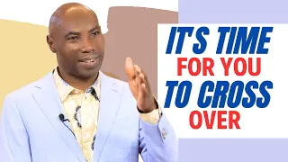 YOU HAVE TO CROSS OVER FROM POVERTY TO PROSPERITY.