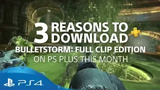 Bulletstorm: Full Clip Edition | 3 Reasons To Play | PS Plus
