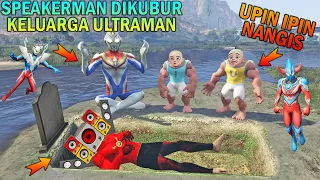 SPEAKERMAN MENINGGAL DIKUBUR KELUARGA ULTRAMAN, UPIN IPIN NANGIS - GTA 5 BOCIL SULTAN