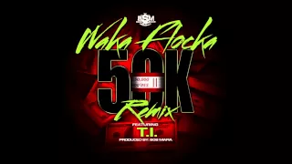 Waka Flocka - 50K (Remix) (feat. T.I.) (Official Audio)