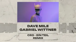 Cro - Ein Teil (Dave Mile, Gabriel Wittner Remix)