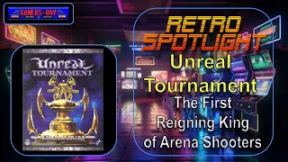 Unreal Tournament - The Game That Revolutionized the Arena Shooter