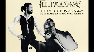 Fleetwood Mac - Go Your Own Way (Tris Markey's My Way Remix)