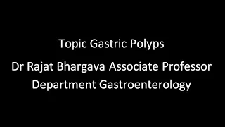 Topic   Gastric Polyps