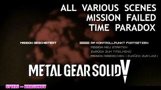 ALL VARIOUS SCENES OF "MISSION FAILED AND TIME PARADOX" - METAL GEAR SOLID V: THE PHANTOM PAIN [PS4]
