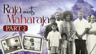 The First Puttaparthi Visit | Raja Meets Maharaja Part 2 | Sathya Sai Baba Miracles