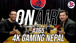On Air With Sanjay #265 - 4K Gaming Nepal