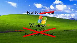 How to activate Windows XP in 2022 (and beyond) (Without phone)