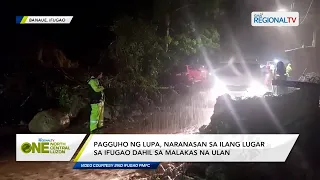 One North Central Luzon: Pagguho ng lupa, naranasan sa ilang lugar sa Ifugao dahil sa pag-ulan