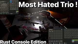 The Most Hated Trio - Rust Console