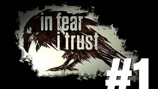 In Fear I Trust Gameplay Walkthrough Part 1 - No Commentary [PC]