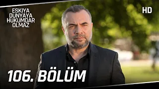 Eşkıya Dünyaya Hükümdar Olmaz 106. Bölüm | HD İZLE