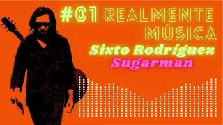 #01 Sixto Rodríguez "Sugar Man" - Realmente MÚSICA - Podcast