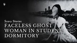 Faceless ghost woman in student dormitory