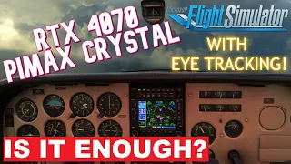 PIMAX CRYSTAL with EYE TRACKING! IS an RTX 4070 ENOUGH? Stormforce PC Systems - Microsoft Flight Sim