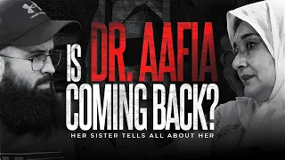 Dr Aafia is coming back? Warning: Emotional | Her sister tells ALL about her.