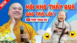 HỎI KHÓ THẦY QUÁ - SAO TRẢ LỜI? VẤN ĐÁP VUI | Lời Phật Dạy - Thầy Pháp Hòa - Tu Viện Tây Thiên