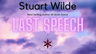 Stuart Wilde -Last Speech (How To Become Totally Free)