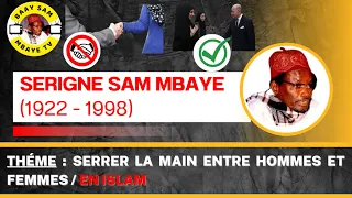 Interdiction de serrer la main entre hommes et femmes en islam par SERIGNE SAM MBAYE.