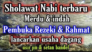 sholawat Nabi 2021 ampuh pembuka rezeki kesejahtraan pengusir jin dan setan | doa sejuk 2