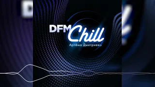 Artem Dmitriev | DFM Chill #065 (2021-12-12)