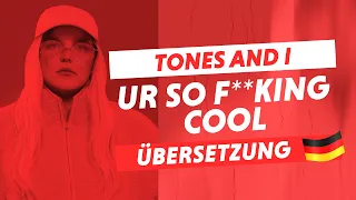 Tones And I - Ur So F**king Cool (Deutsche Übersetzung)