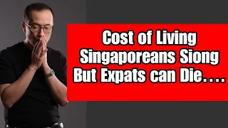 Cost of Living “Killing” Ang Moh Expats in Singapore!
