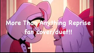 “MORE THAN ANYTHING REPRISE” fan cover/duet auditions!!