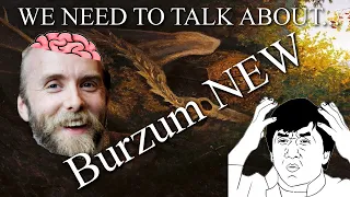 We Need to Talk About "Burzum NEW"