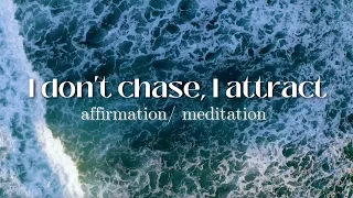 "I Don't Chase, I Attract" Affirmation Meditation To Sleep || 1 hour (from tiktok) THIS WORKS!!!