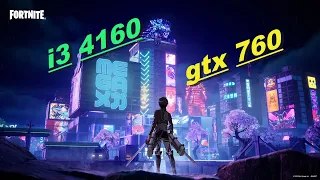 fortnite chapter 4 season 2/gtx 760  i3 4160 /performance mode fps test 2023