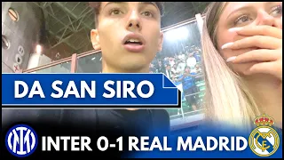 LIVE REACTION DA SAN SIRO - INTER REAL MADRID 0-1