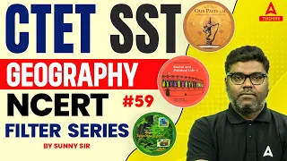 CTET SST NCERT Filter Series #59 | Geography By Sunny Sir