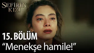 Sefirin Kızı - 15. Bölüm - "Menekşe hamile!"