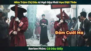 Làm đám cưới với Ma để giải trừ lời nguyền Kinh Hoàng nhất Trung Quốc - review phim  Cô Dâu Giấy