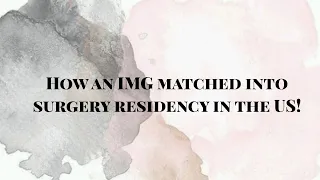 USMLE journeys : Episode 3. How an IMG matched into surgery residency in the US.