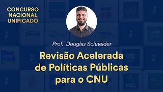 Revisão Acelerada de Políticas Públicas para o CNU -  Prof. Douglas Schneider