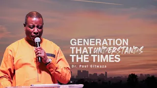 GENERATION THAT UNDERSTANDS THE TIMES - URUBYARO RUMENYA IBIHE | With Apostle Dr. Paul Gitwaza