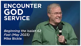 Beginning the Isaiah 62 Fast (May 2023) | Mike Bickle