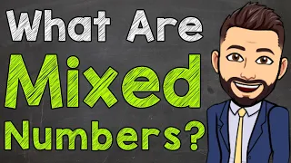 What are Mixed Numbers? | Math with Mr. J