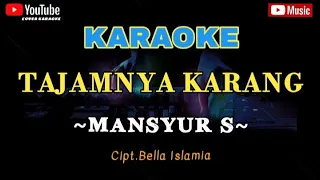 TAJAMNYA KARANG/Mansyur S/Full Lyric/Karaoke Dangdut Organ Tunggal