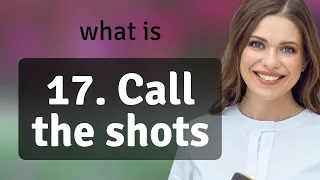 Understanding the Phrase "Call the Shots"