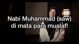 Kata Para Mualaf tentang Nabi Muhammad saw