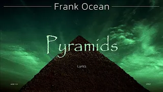 Frank Ocean - Pyramids (Lyrics)