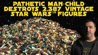 Pathetic Man-Child Destroys 2,387 Vintage Star Wars Figures