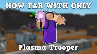 How Far Can You Get With PLASMA TROOPER ONLY | Roblox Tower Battles