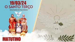 O Santo Terço dos Filhos do Pai Eterno - Matutino - 19/03/24